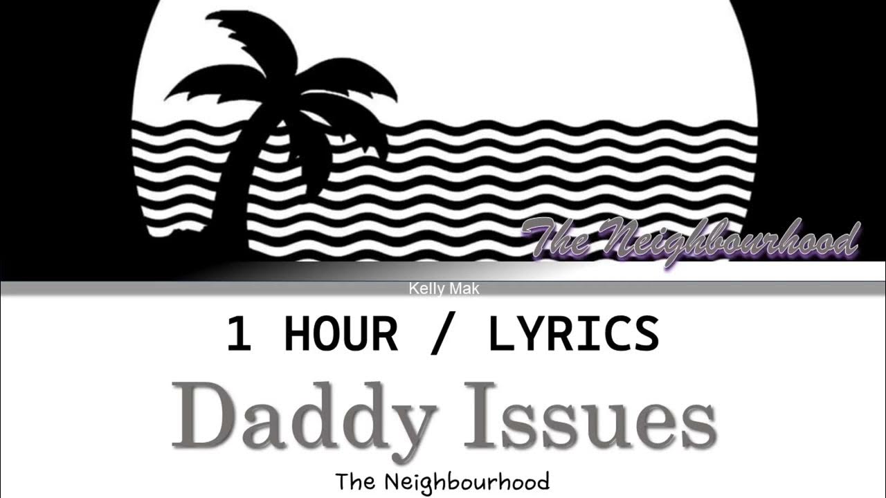 The Neighbourhood  Daddy Issues [1 Hour Loop] With Lyrics 