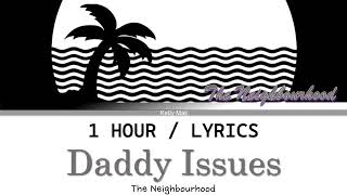 The Neighbourhood | Daddy Issues [1 Hour Loop] With Lyrics