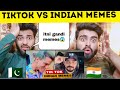 TIK TOK  VS INDIAN MEMES Reaction By|Pakistani Bros Reactions|