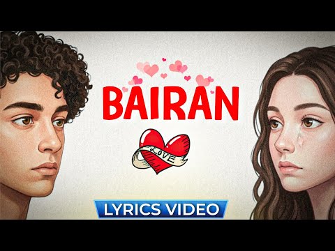 BAIRAN - Lyrics Video | Heart Touching Love Story | Banjaare