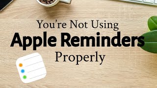 How To Best Use Apple Reminders (iPhone)