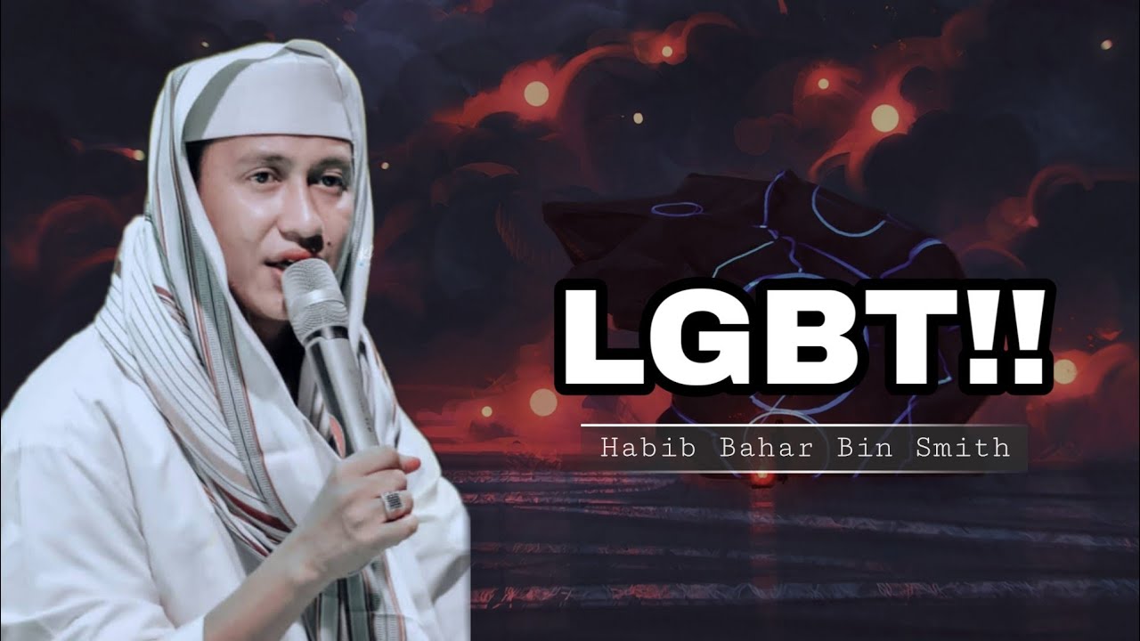 LGBT HABIB BAHAR BIN SMITH YouTube