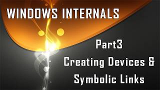 Windows Internals Part3: Creating Device Objects & Symbolic Links