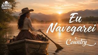 EU NAVEGAREI | COUNTRY 🌺