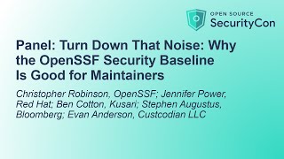 Panel: Turn Down That Noise: Why the OpenSSF Security Baseline Is Good for Maintainers