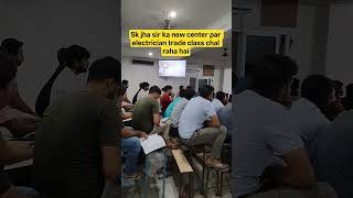 sk jha sir ka new center par electrician trade ke  chal raha hai