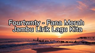 Fourtwnty  Fana Merah Jambu Lirik Lagu Kita