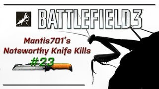 BF3 - Noteworthy Knife Kills #23: Fun random stabbage!