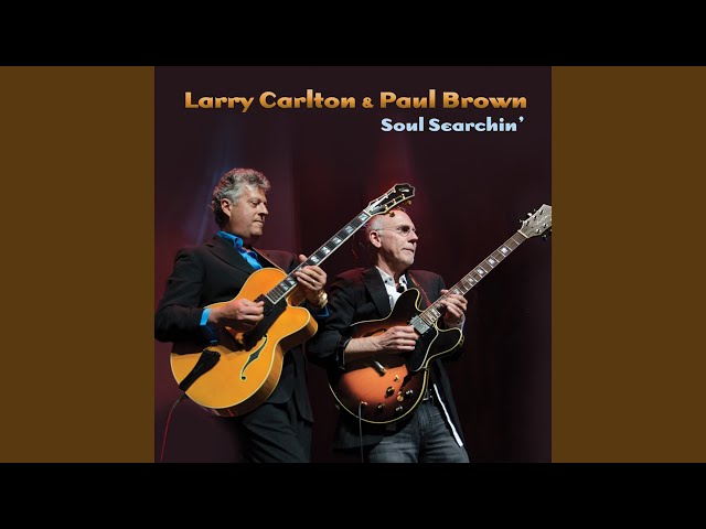 Larry Carlton And Paul Brown - Say What's On Your Mind