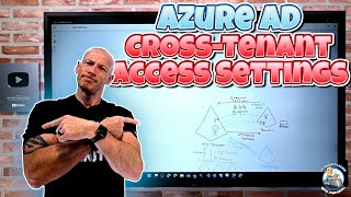 Azure AD CrossTenant Access Settings Deep Dive