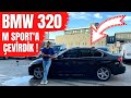 BMW 320 M SPORT'A ÇEVİRDİK !