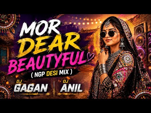 MOR DEAR BEAUTYFUL ( NGP DESI MIX ) DJ GAGAN DJ ANIL