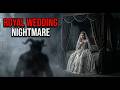 THE NIGHTMARE: Royal Wedding Night - The True Story