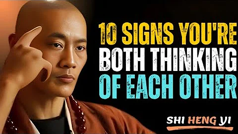 10 Clear Signs You’re Both Thinking of Each Other at the Same Time || Shi Heng Yi Motivation.