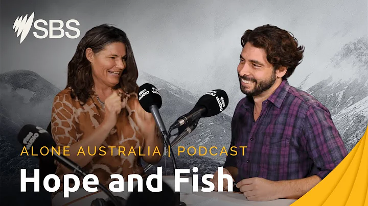 Episode 6 Recap: Hope and Fish | Alone Australia: The Podcast | SBS On Demand - DayDayNews