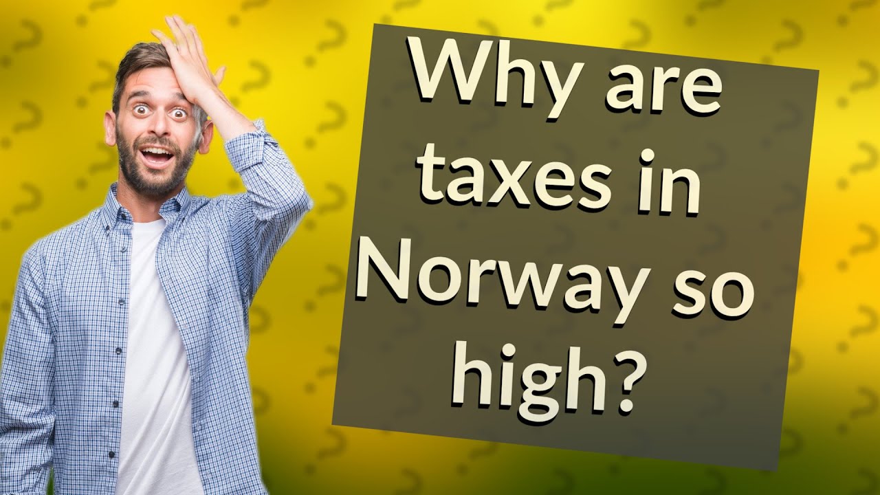 Why Are Taxes In Norway So High YouTube why-are-taxes-in-norway-so-high-youtube