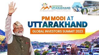 LIVE: Prime Minister Narendra Modi inaugurates Uttarakhand Global Investors Summit 2023