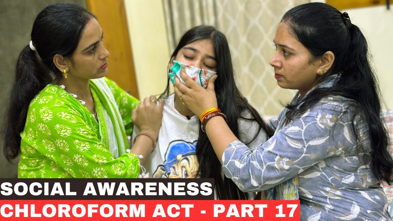 Social Awareness Chloroform Act - Part 17 | Chloroform Act Awareness 