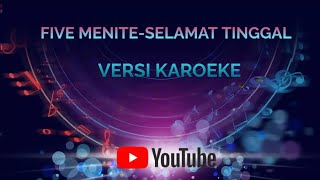 SELAMAT TINGGAL KARAOKE FIVE MENITE || HD Video & HQ Suara