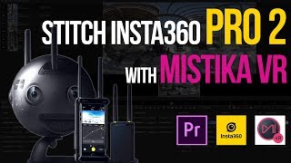 PERFECTLY stitch Insta360 Pro 2 with Mistika VR in 360°