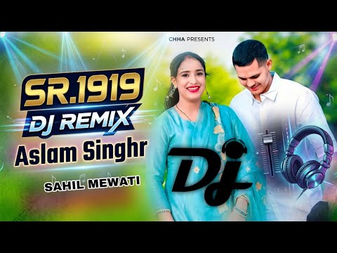 SR.1919 Dj Remix Aslam Singhr Mewati Dj Remix Sahil Mewati