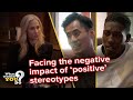Facing the negative impact of ‘positive’ stereotypes | WWYD