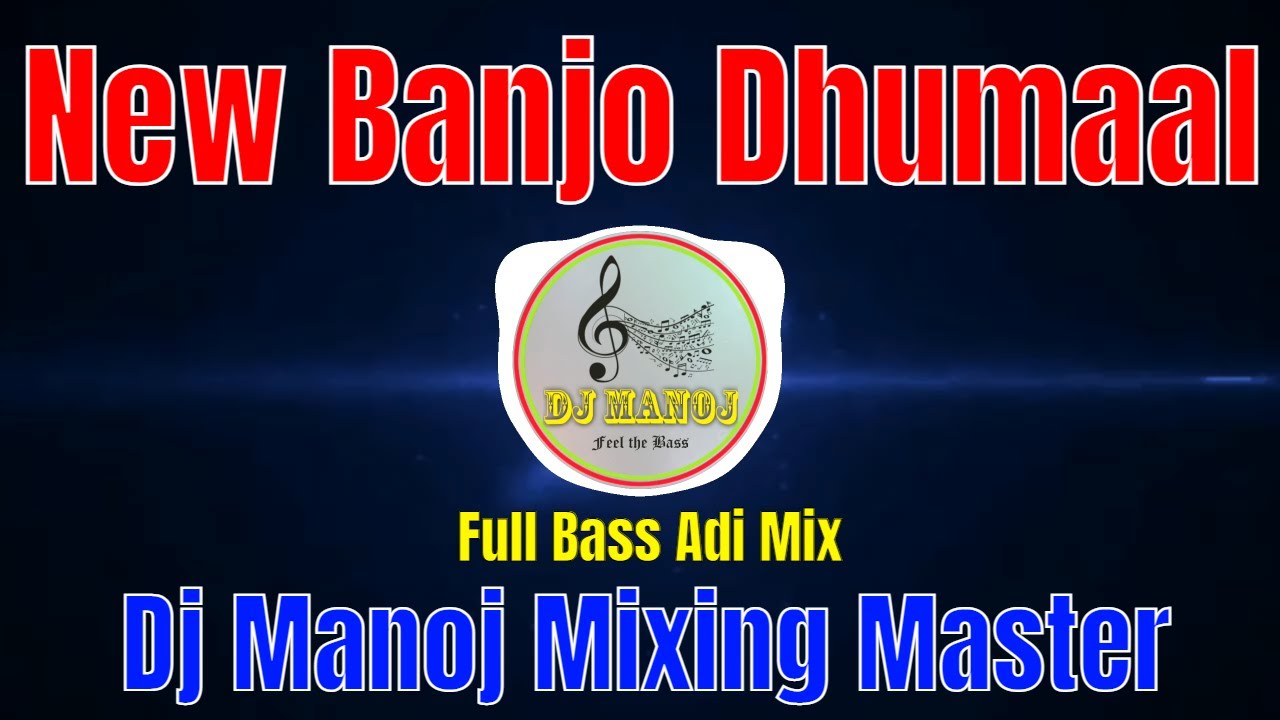 New Banjo Dhumaal Full Bass Adi Mix  Dj Manoj Mixing Master