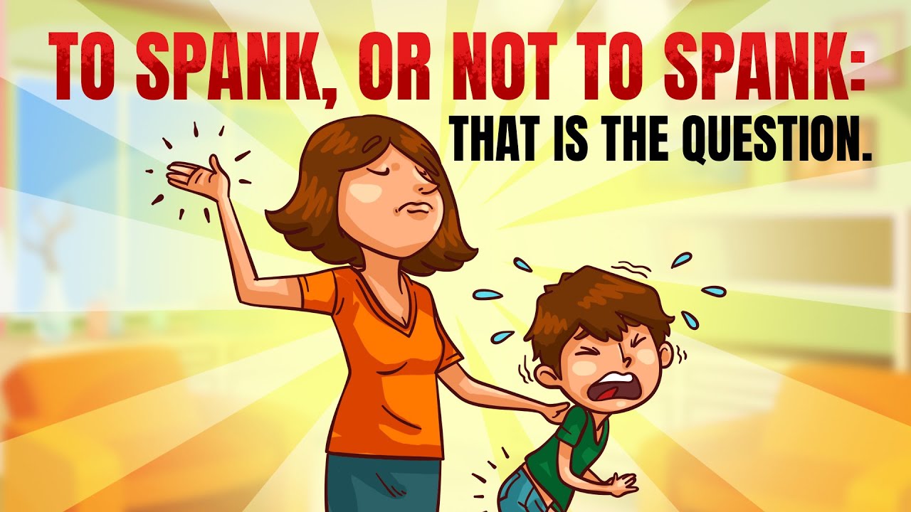 Should You Spank Your Kids? Know the Facts before Spanking 