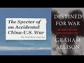 Destined for War: Can America and China Escape Thucydides’s Trap?