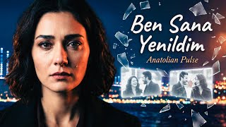Ben Sana Yenildim - Duygusal Türkçe Şarkı Anatolian Pulse