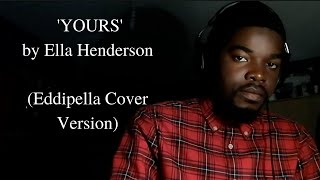 Ella Henderson- Yours (Eddipella Cover Version)