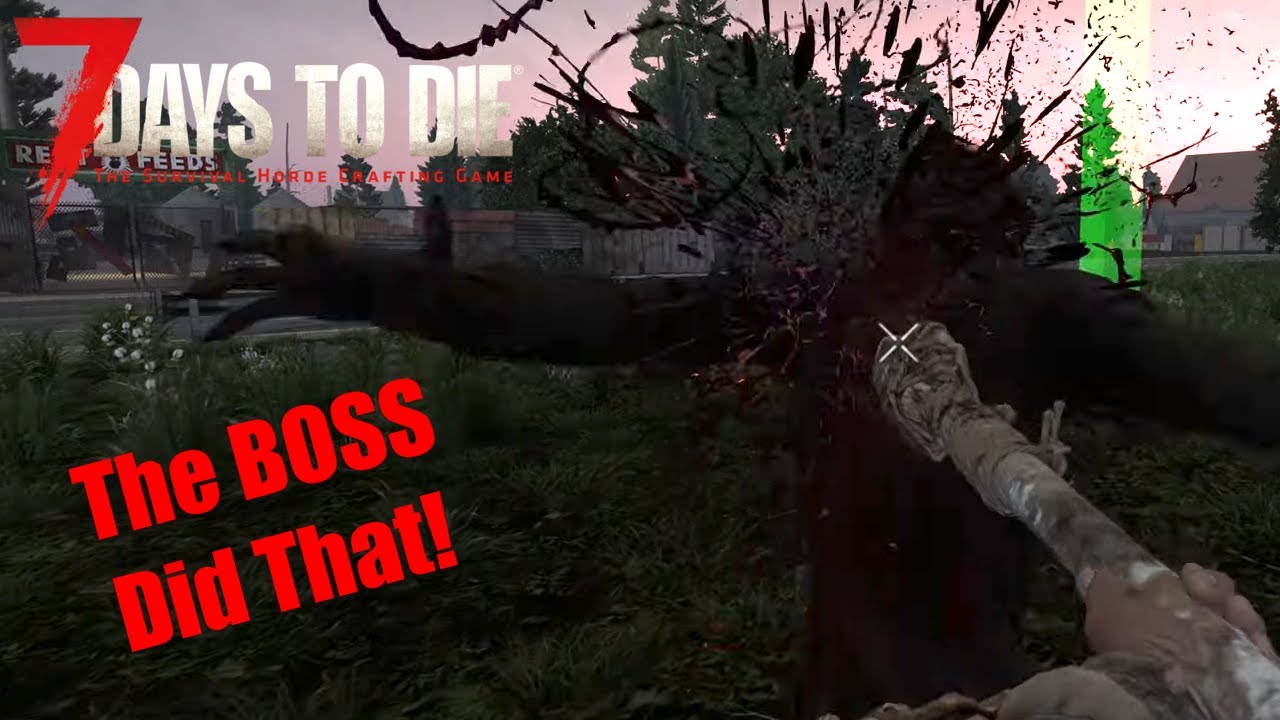 Playing 7 Days to Die Like A Boss