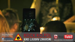 KAD LJUBAV ZAKASNI - ROCK KO FOL LIVE - Novi Sad  Nacionalna Klasa