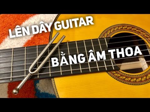 Video: Cách Chỉnh Guitar Bằng âm Thoa