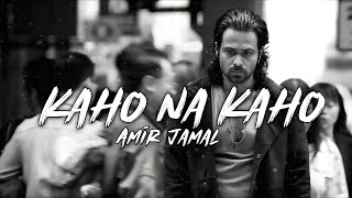 KAHO NA KAHO [ LYRICS] | Amir Jamal | Instagram Viral Song | Imran Hashmi | Raghav Juyal