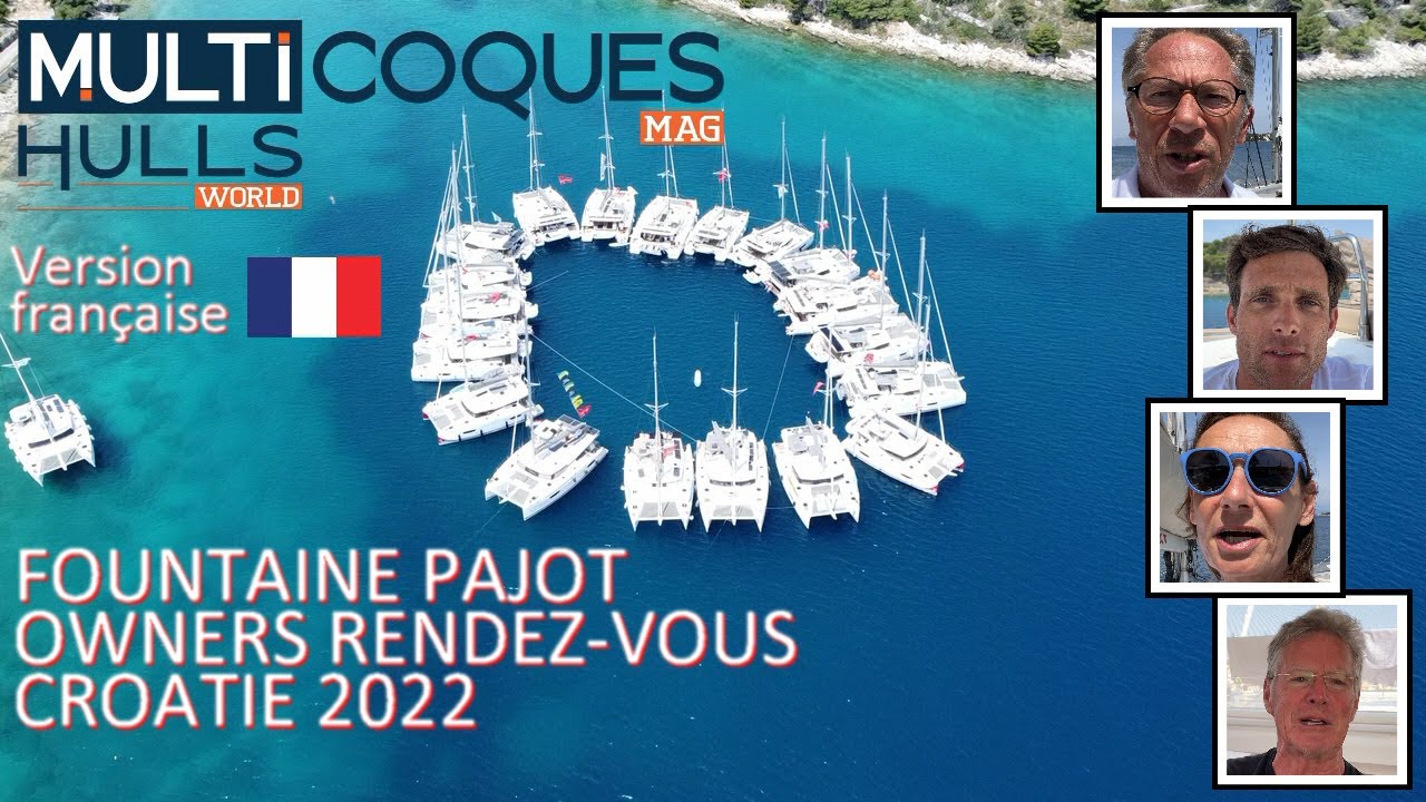 Fountaine Pajot Owners Rendez-Vous - Croatie 2022 - Multicoques Mag