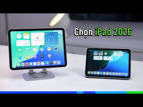 2026, chọn iPad nào cho chuẩn? iPad A16 x Mini 7 x Air M3 x Pro M5 