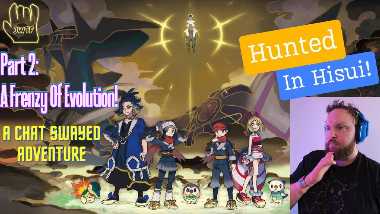 Hunted In Hisui | Part Two- A Frenzy Of Evolution! | A chat swayed