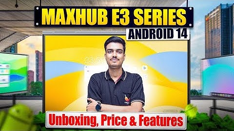 Maxhub E3 Series Digital Board Unboxing & Review Price, Features Explained | Maxhub Android 14 Board