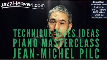 PIANO TECHNIQUE: Jean-Michel Pilc Masterclass: Technique Gives Ideas - JazzHeaven.com Excerpt