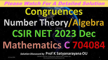 CSIR NET 2023 Dec: Congruences: Algebra: QID C 704084: Soln Discussed by Prof K Satyanarayana OU