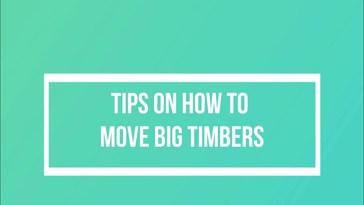 Tips on how to move big timber YouTube