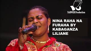 NINA RAHA NA FURAHA BY LILIANE KABAGANZA chords