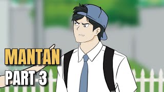 MANTAN PART 3 - Animasi Sekolah