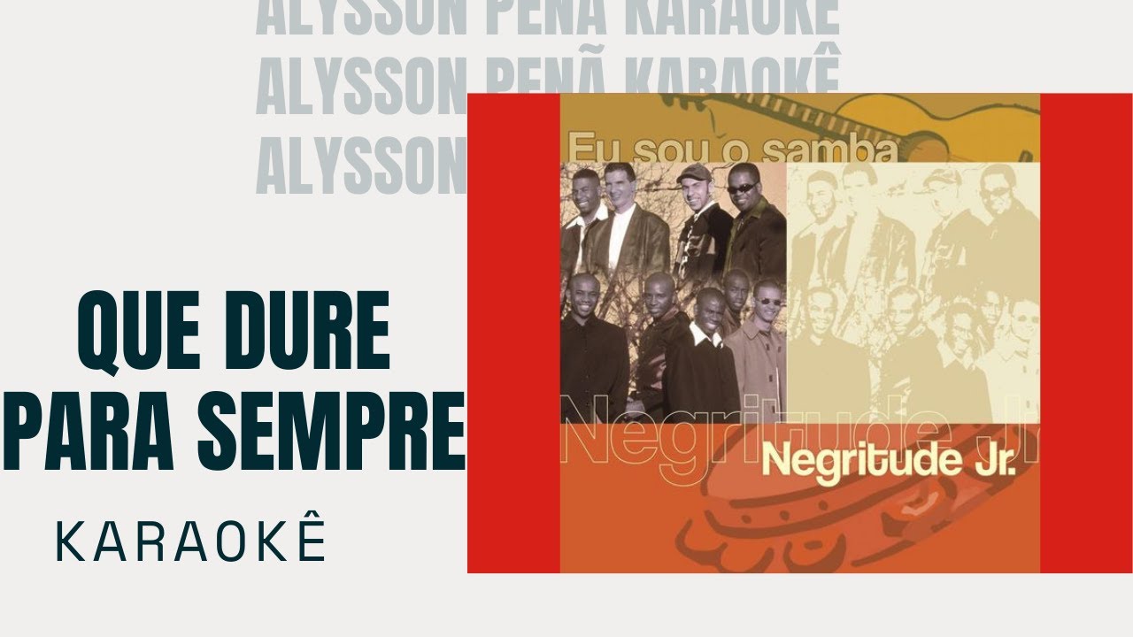 Karaokê Negritude Junior Que Dure Para Sempre PagodeAnos90 YouTube