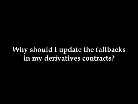 ISDA: Why Should I Update the Fallbacks in My Derivatives Contracts?