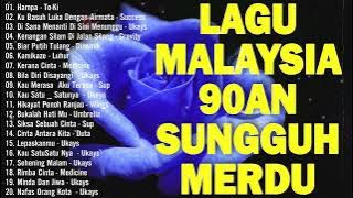 lagu2 90an sungguh merdu - lagu slow rock malaysia yang terkenal - lagu malaysia menyentuh hati