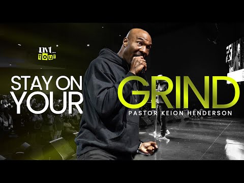 Stay On Your Grind // Take Action w/ Pastor Keion Henderson