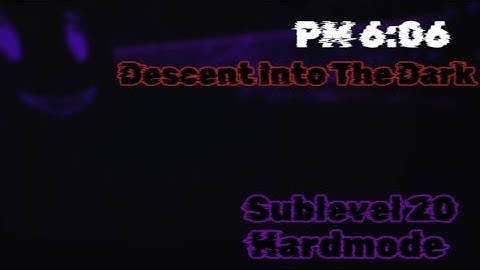 PM 6:06 Descent Into The Dark | Sublevel 20 Hardmode (Old version)