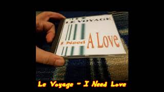 Le Voyage - I Need A Love (Maxi Remix)